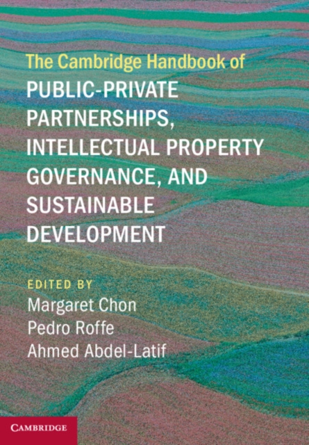 Cambridge Handbook of Public-Private Partnerships, Intellectual Property Governance, and Sustainable Development
