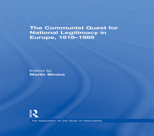 Communist Quest for National Legitimacy in Europe, 1918-1989