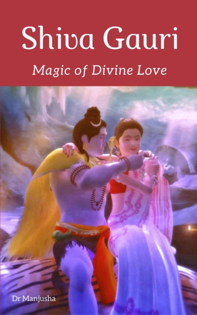 Shiva Gauri: Magic of Divine Love