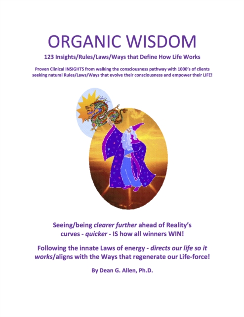 Organic Wisdom: 123 Insights/Rules/Laws/Ways that Define How Life Works