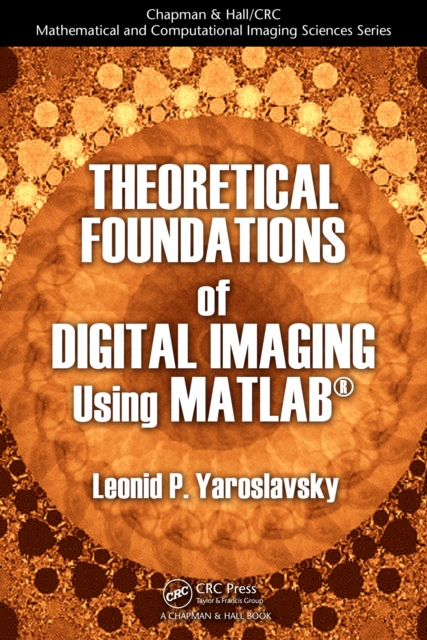 Theoretical Foundations of Digital Imaging Using MATLAB(R)