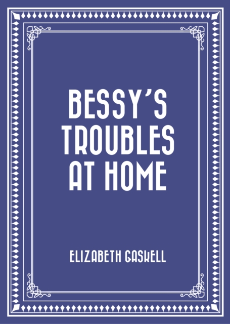 Bessy's Troubles at Home