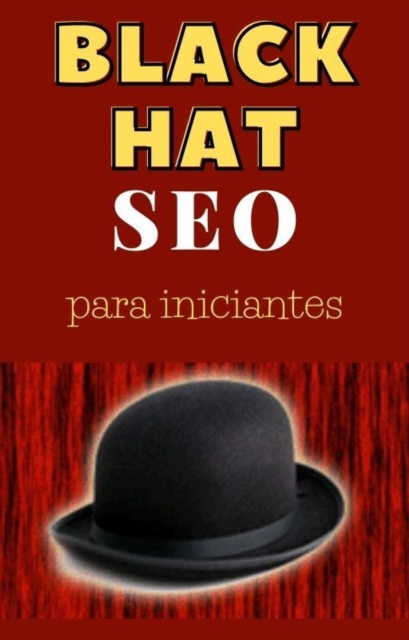Black Hat SEO para iniciantes