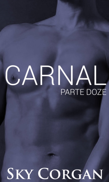 Carnal: Parte Doze