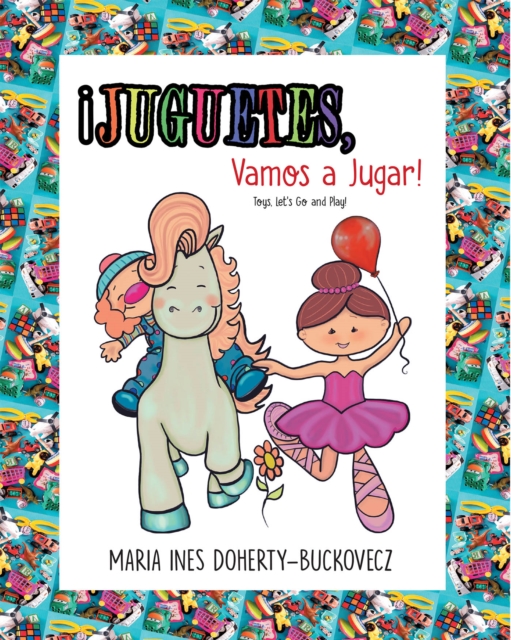 !Juguetes, Vamos a Jugar! !Toys, Let's Go and Play!