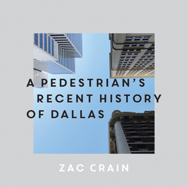 Pedestrian's Recent History of Dallas