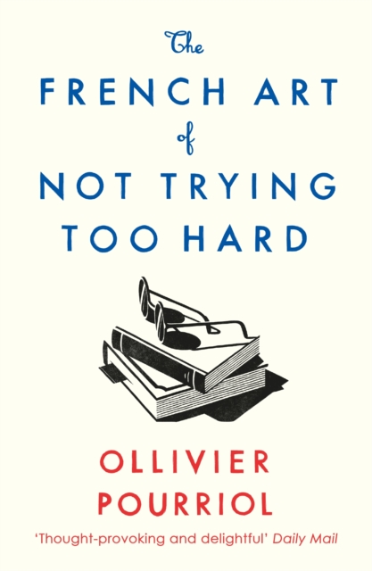 French Art of Not Trying Too Hard
