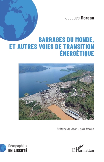 Barrages du monde, et autres voies de transition énergétique