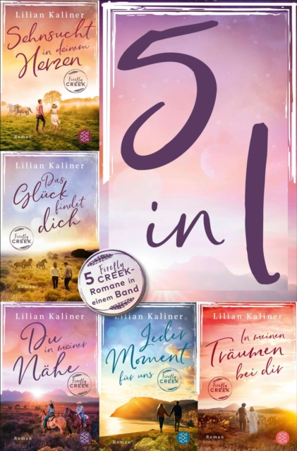 Firefly Creek - Sehnsucht in deinem Herzen / Das Gluck findet dich / Du in meiner Nahe / Jeder Moment fur uns / In meinen Traumen bei dir - Funf Romane in einem Band