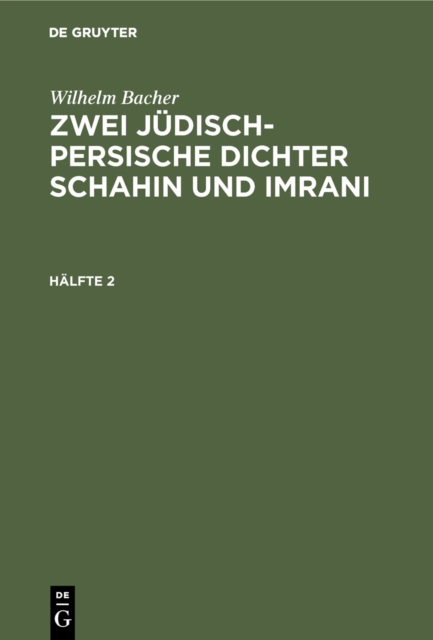 Wilhelm Bacher: Zwei jüdisch-persische Dichter Schahin und Imrani. Hälfte 2
