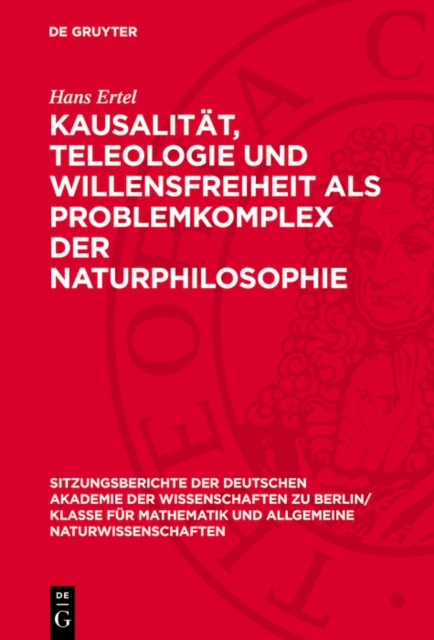 Kausalität, Teleologie und Willensfreiheit als Problemkomplex der Naturphilosophie