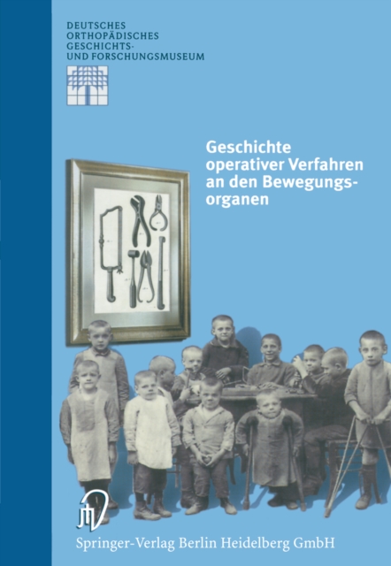Geschichte operativer Verfahren an den Bewegungsorganen