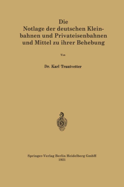 Die Notlage der deutschen Kleinbahnen und Privateisenbahnen und Mittel zu ihrer Behebung