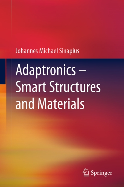 Adaptronics - Smart Structures and Materials