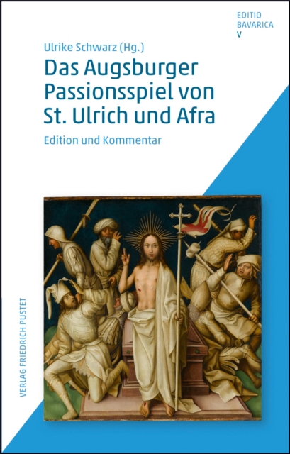 Das Augsburger Passionsspiel von St. Ulrich und Afra