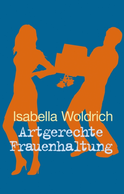 Artgerechte Frauenhaltung