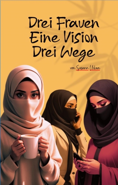 Drei Frauen - Eine Vision - Drei Wege