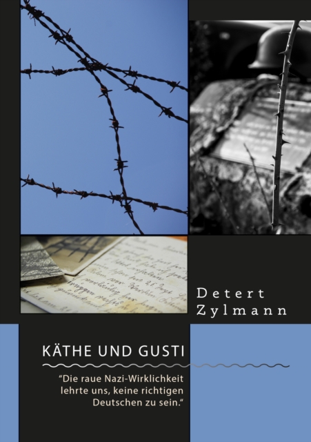 Käthe und Gusti. “Die raue Nazi-Wirklichkeit lehrte uns, keine richtigen Deutschen zu sein.“