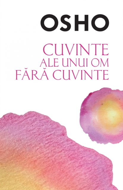 OSHO - Cuvinte Ale Unui Om Fara Cuvinte