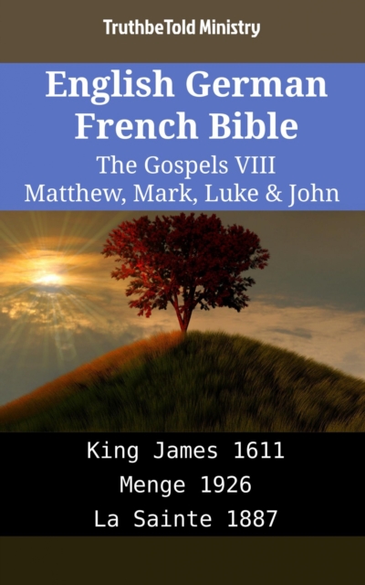 English German French Bible - The Gospels VIII - Matthew, Mark, Luke & John