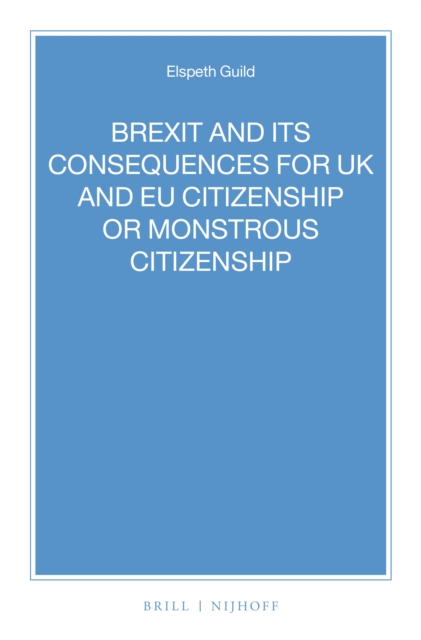 BREXIT and its Consequences for UK and EU Citizenship or Monstrous Citizenship