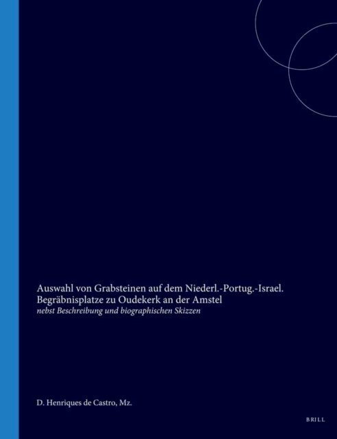 Auswahl von Grabsteinen auf dem Niederl.-Portug.-Israel. Begrabnisplatze zu Oudekerk an der Amstel