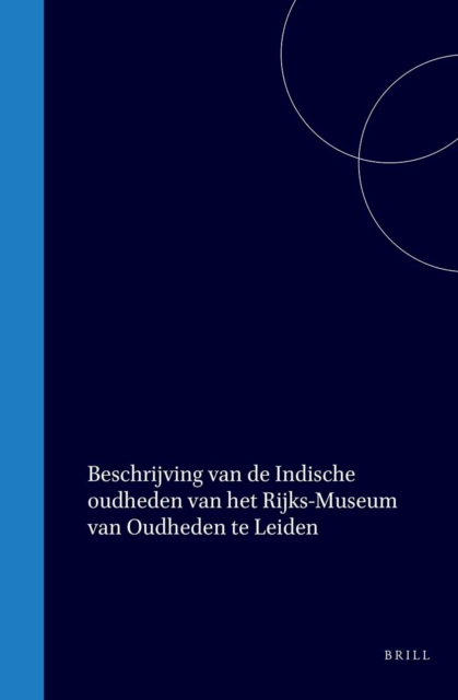 Beschrijving van de Indische Oudheden van het Rijks-Museum van de Oudheden te Leiden