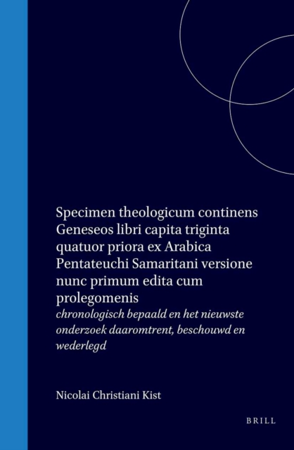 Specimen theologicum continens Geneseos libri capita triginta quatuor priora ex Arabica Pentateuchi Samaritani versione nunc primum edita cum prolegomenis