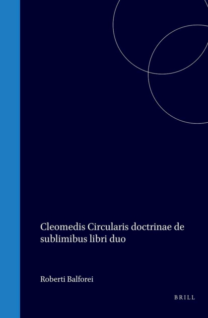 Cleomedis Circularis doctrinae de sublimibus libri duo