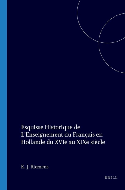 Esquisse historique de l'enseignement du francais en Hollande du XVIe au XIXe siecle