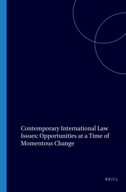Contemporary International Law Issues: Opportunities at a Time of Momentous Change