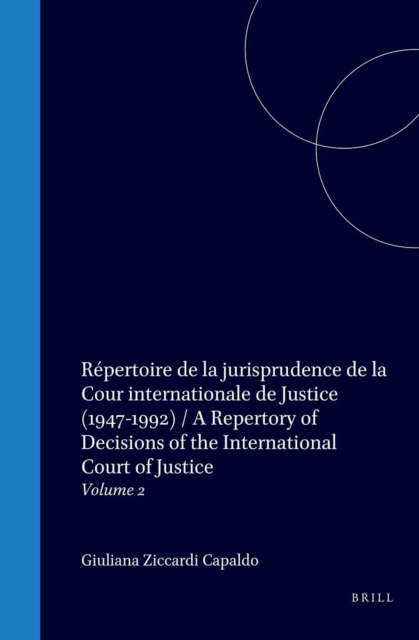 Repertoire de la jurisprudence de la Cour internationale de Justice (1947-1992) / A Repertory of Decisions of the International Court of Justice