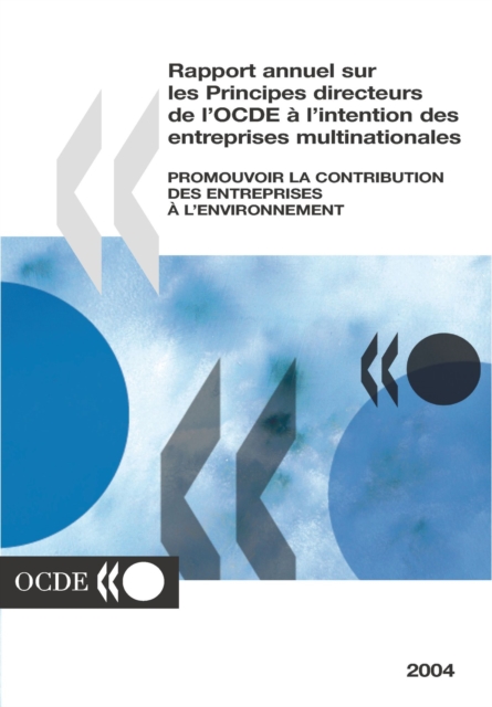 Rapport annuel sur les Principes directeurs de l'OCDE a l'intention des entreprises multinationales 2004 Promouvoir la contribution des entreprises au respect de l'environnement