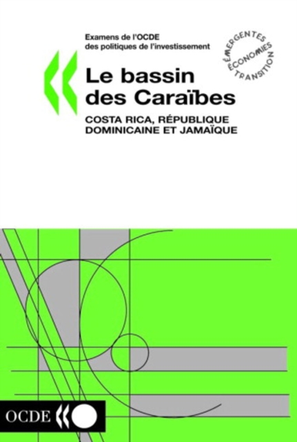 Examens de l'OCDE des politiques de l'investissement : le bassin des Caraibes 2004 Costa Rica, Republique dominicaine et Jamaique