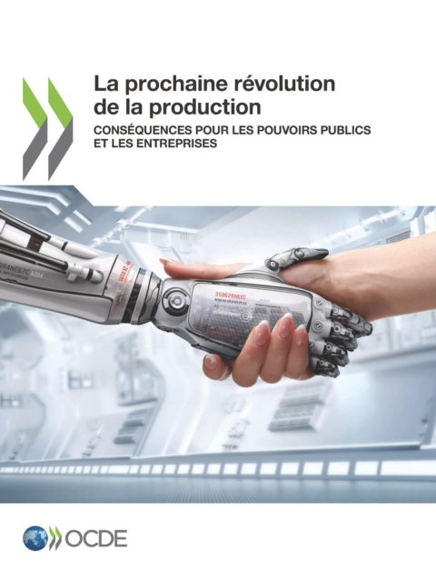 La prochaine revolution de la production Consequences pour les pouvoirs publics et les entreprises