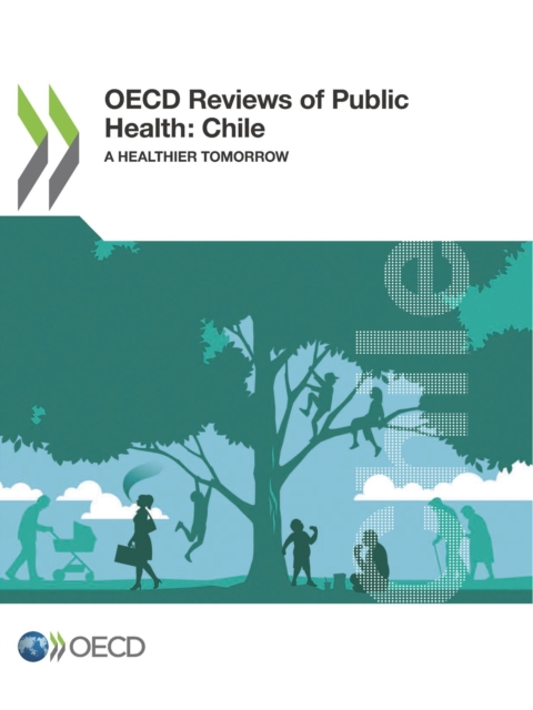 OECD Reviews of Public Health: Chile A Healthier Tomorrow