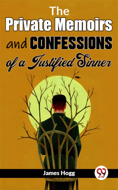 Private Memoirs And Confessions Of A Justified Sinner