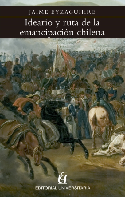 Ideario y ruta de la emancipación chilena
