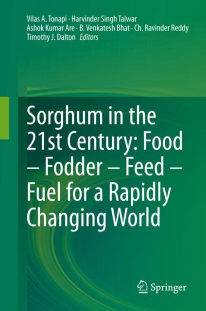 Sorghum in the 21st Century: Food - Fodder - Feed - Fuel for a Rapidly Changing World