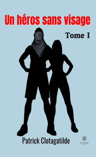 Un heros sans visage - Tome 1