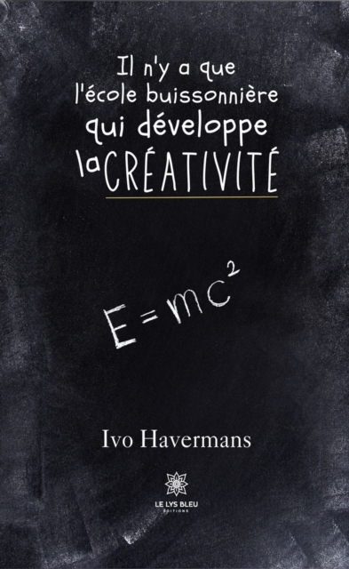 Il n'y a que l'ecole buissonniere qui developpe la creativite
