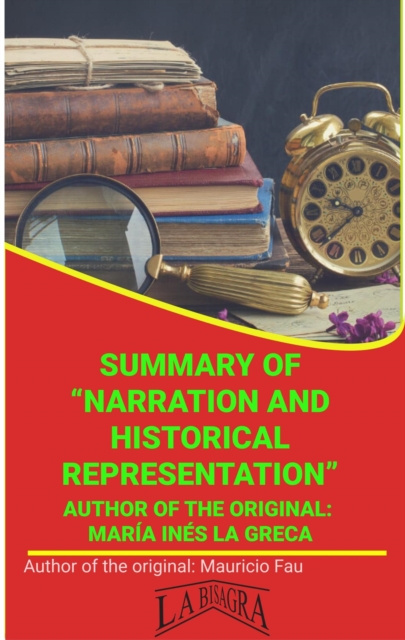 Summary Of &quote;Narration And Historical Representation&quote; By Maria Ines La Greca