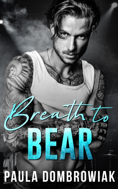 Breath to Bear: A Second Chance Rockstar Romance