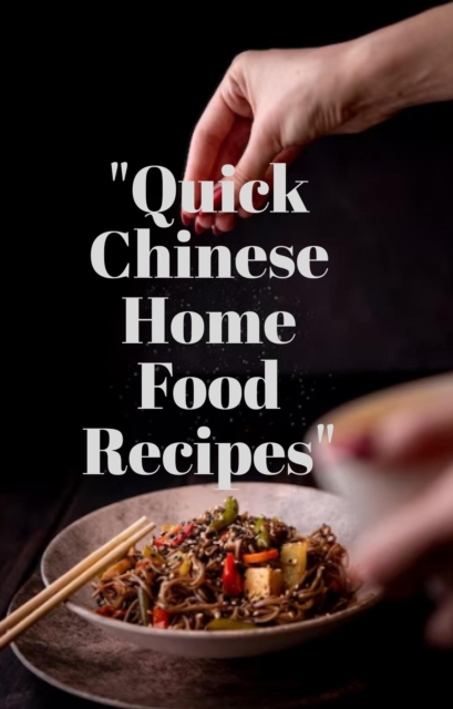 &quote;Quick Chinese Home Food Recipes&quote;