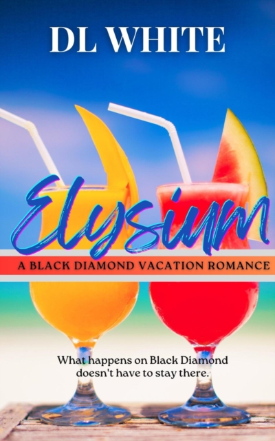 Elysium: A Black Diamond Vacation Romance (Black Diamond Bay Book 2)