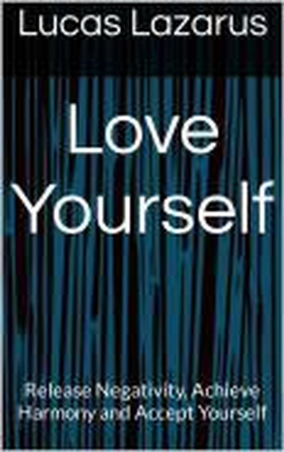 Love Yourself: Be a kind, Caring and Compassionate Person