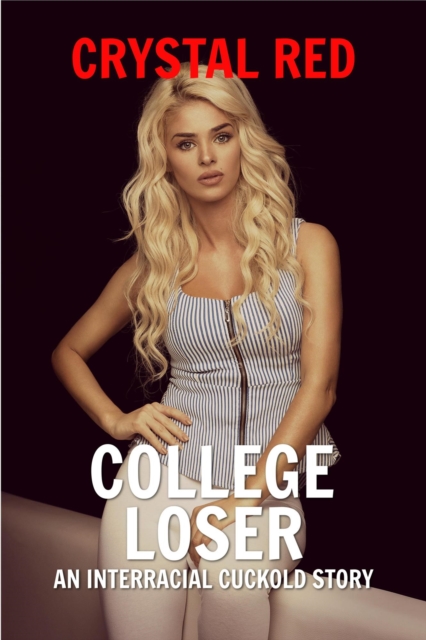 College Loser: An Interracial Cuckold Story