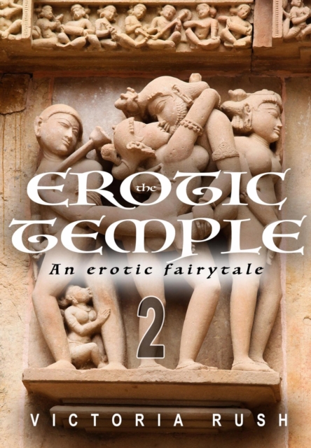 Erotic Temple 2: Fantasy Erotica/ An Adult Fairy Tale