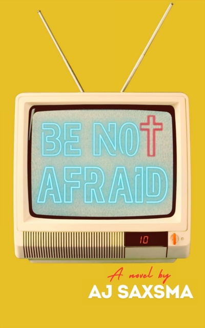 Be Not Afraid