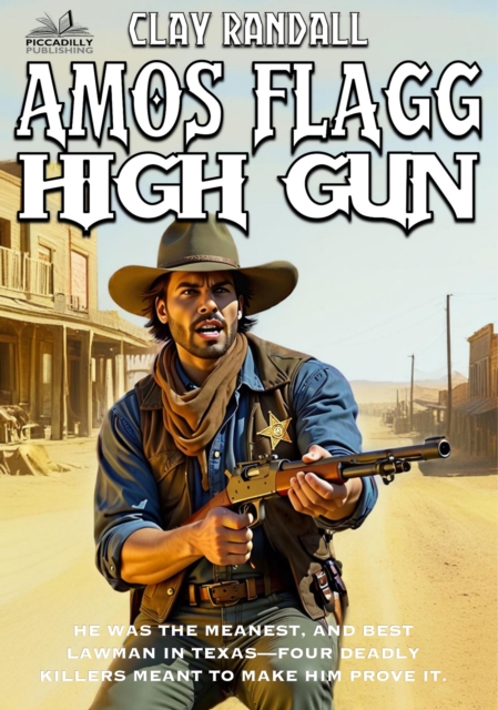 Amos Flagg: High Gun: #2 in the Texas Lawman Series